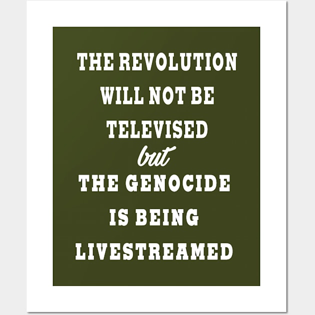 The Revolution Will Not Be Televised but The Genocide Is Being Livestreamed - Back Wall Art by SubversiveWare